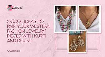 5 Cool Ideas To Pair Your Western Fashion Jewelry Pieces With Kurti And Denim
