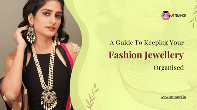 A Guide To Keeping Your Fashion Jewellery Organised