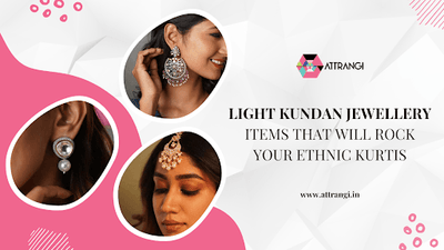 Light Kundan Jewellery Items That Will Rock Your Ethnic Kurtis