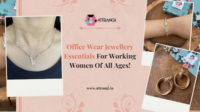 Office Wear Jewellery Essentials For Working Women Of All Ages!