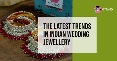 The Latest Trends In Indian Wedding Jewellery