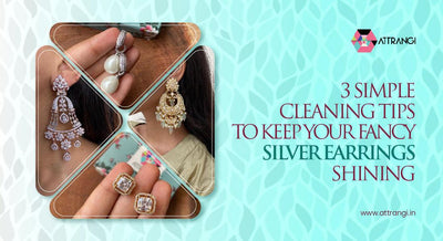 3 Simple Cleaning Tips to Keep Your Fancy Silver Earrings Shining