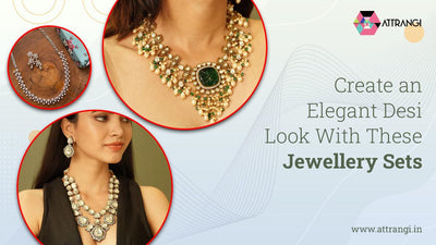 Create an Elegant Desi Look With These Jewellery Sets