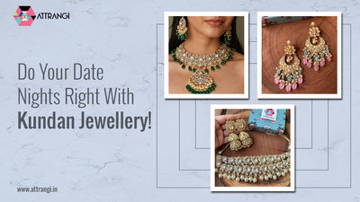 Do Your Date Nights Right With Kundan Jewellery!
