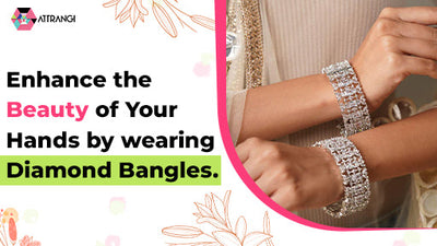 Enhance the Beauty of Your Hands by wearing Diamond Bangles