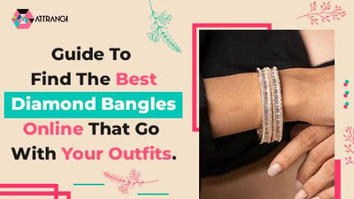 Guide To Find The Best Diamond Bangles Online That Go With Your Outfits.
