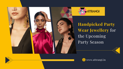 Handpicked Party Wear Jewellery for the Upcoming Party Season