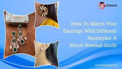 How To Match Your Earrings With Different Hairstyles: A Much-Needed Guide