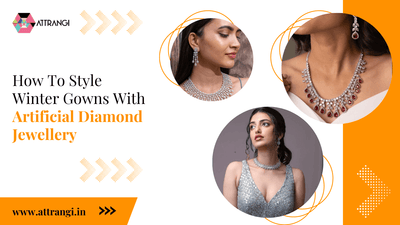 How To Style Winter Gowns With Artificial Diamond Jewellery