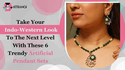 Take Your Indo-Western Look To The Next Level With These 6 Trendy Artificial Pendant Sets