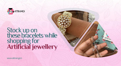 Stock Up on These Bracelets While Shopping for Artificial Jewellery