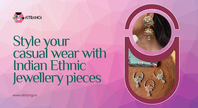 Style Your Casual Wear With Indian Ethnic Jewellery Pieces