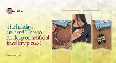 The Holidays Are Here! Time To Stock Up On Artificial Jewellery Pieces!