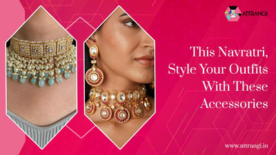 This Navratri, Style Your Outfits With These Accessories