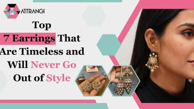 Top 7 Earrings That Are Timeless and Will Never Go Out of Style