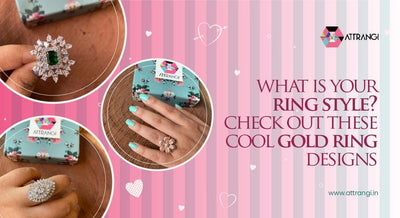 What is Your Ring Style? Check Out These Cool Gold Ring Designs