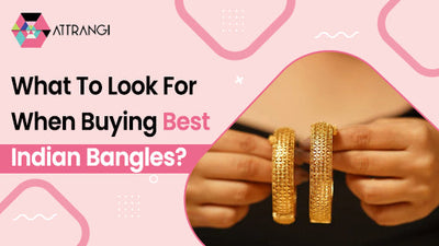 What To Look For When Buying Best Indian Bangles?