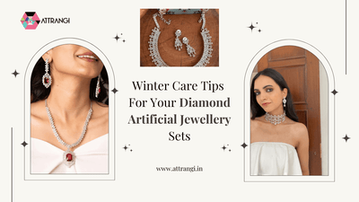 Winter Care Tips For Your Diamond Artificial Jewellery Sets